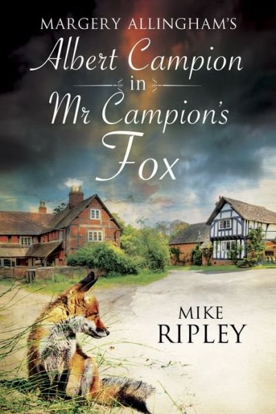 Cover for Ripley, Mike (Contributor) · Mr Campion's Fox - An Albert Campion Mystery (Inbunden Bok) [Main edition] (2015)