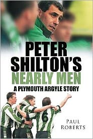 Cover for Paul Roberts · Peter Shilton's Nearly Men: A Plymouth Argyle Story (Paperback Book) [UK edition] (2009)