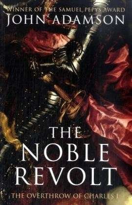 Cover for John Adamson · The Noble Revolt: The Overthrow of Charles I (Paperback Bog) (2009)