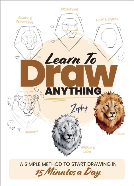 Cover for Zoe Leber · Learn to Draw Anything: A Simple Method to Start Drawing in 15 Minutes a Day (Paperback Book) (2025)