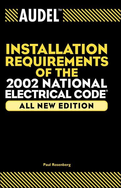 Cover for Rosenberg, Paul (Chicago, IL, master electrician) · Audel Installation Requirements of the 2002 National Electrical Code (Pocketbok) [All New edition] (2004)