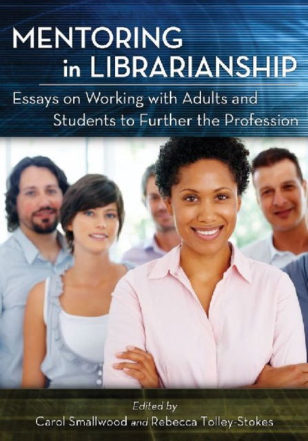 Cover for Carol Smallwood · Mentoring in Librarianship: Essays on Working with Adults and Students to Further the Profession (Taschenbuch) (2011)