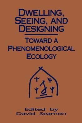 Cover for State University of New York · Dwelling Seeing Designg: Toward a Phenomenological Ecology (Paperback Book) (1993)