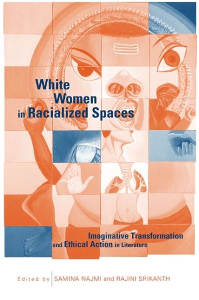 White Women in Racialized Spaces: Imaginative Transformation and Ethical Action in Literature - SUNY series in Feminist Criticism and Theory - - Books - State University of New York Press - 9780791454787 - August 1, 2002
