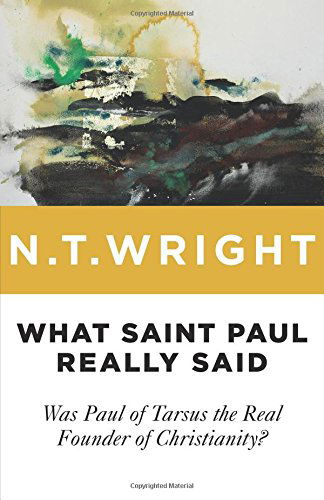 Cover for N. T. Wright · What Saint Paul Really Said: Was Paul of Tarsus the Real Founder of Christianity? (Paperback Book) [Reprint edition] (2014)