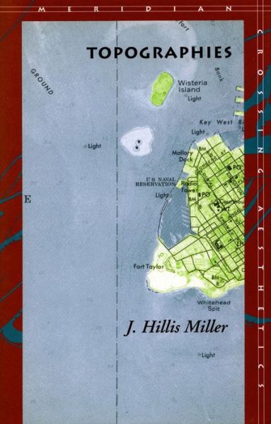 Topographies - Meridian: Crossing Aesthetics - J. Hillis Miller - Books - Stanford University Press - 9780804723787 - March 1, 1995