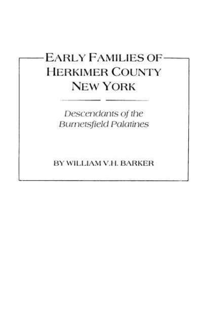 Cover for William V. H. Barker · Early Families of Herkimer County, New York : Descendants of the Burnetsfield Palatines (Paperback Book) (2009)