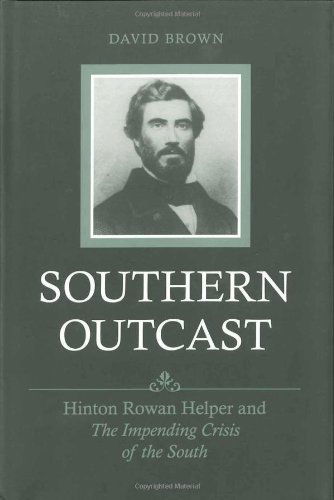 Cover for David Brown · Southern Outcast: Hinton Rowan Helper and The Impending Crisis of the South - Southern Biography Series (Hardcover Book) [First edition] (2006)