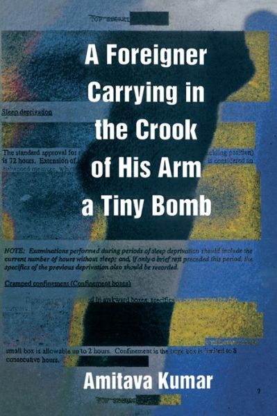 Cover for Amitava Kumar · A Foreigner Carrying in the Crook of His Arm a Tiny Bomb (Taschenbuch) (2010)