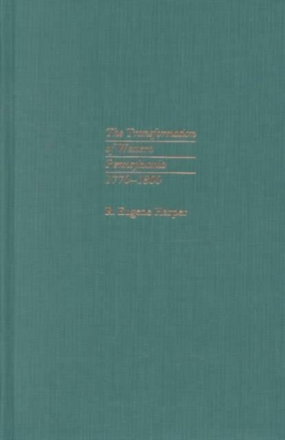 Cover for Harper · The Transformation of Western Pennsylvania, 1770-1800 (Pitt Series in Social &amp; Labor History) (Gebundenes Buch) (1992)