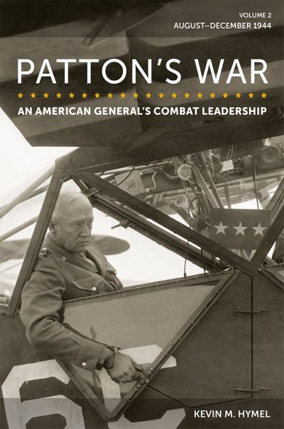 Cover for Kevin M. Hymel · Patton's War : An American General's Combat Leadership, Volume 2 (Book) (2023)