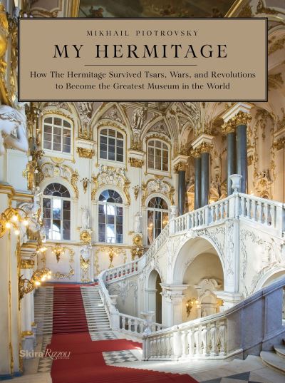 Cover for Dr. Mikhail Borisovich Piotrovsky · My Hermitage: How the Hermitage Survived Tsars, Wars, and Revolutions to Become the Greatest Museum in the World (Gebundenes Buch) (2015)