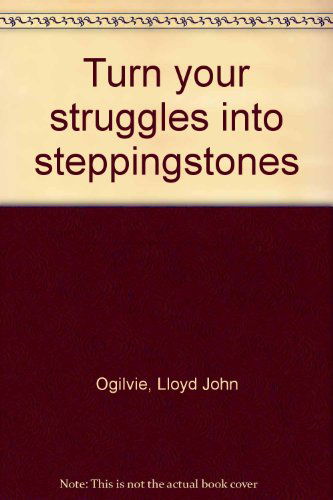 Cover for Lloyd John Ogilvie · Turn Your Struggles into Steppingstones (Hardcover Book) (1993)