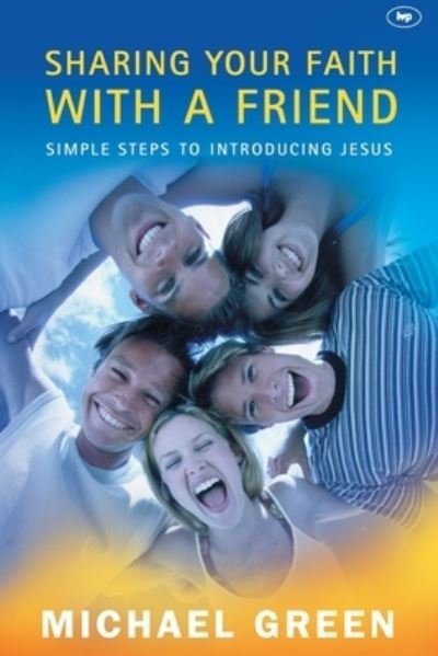 Cover for Green, Michael (Author) · Sharing your faith with a friend: Simple Steps To Introducing Jesus (Taschenbuch) (2002)