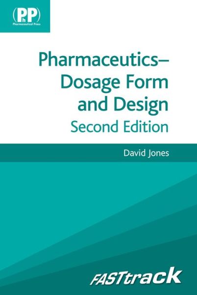 FASTtrack: Pharmaceutics - Dosage Form and Design - FASTtrack Pharmacy - David S. Jones - Libros - Pharmaceutical Press - 9780857110787 - 13 de junio de 2016