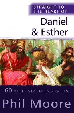 Cover for Phil Moore · Straight to the Heart of Daniel and Esther: 60 Bite-Sized Insights - The Straight to the Heart Series (Taschenbuch) [New edition] (2022)