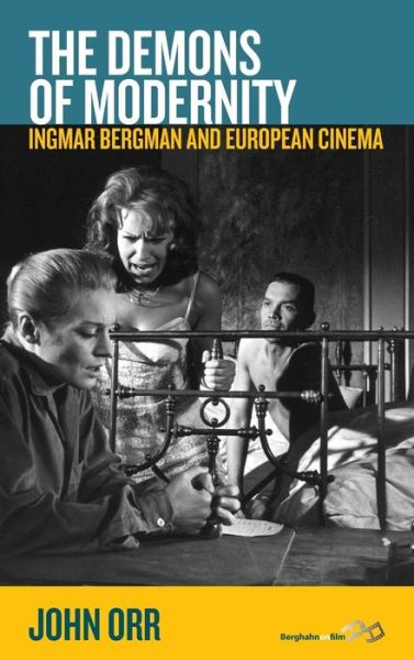 Cover for John Orr · The Demons of Modernity: Ingmar Bergman and European Cinema (Hardcover Book) (2014)