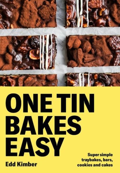 Cover for Edd Kimber · One Tin Bakes Easy: Foolproof cakes, traybakes, bars and bites from gluten-free to vegan and beyond - Edd Kimber Baking Titles (Hardcover bog) (2021)