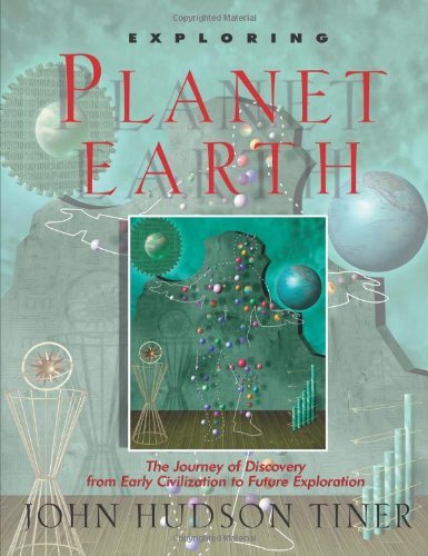 John Hudson Tiner · Exploring Planet Earth: the Journey of Discovery from Early Civilization to Future Exploration (Exploring Series) (Sense of Wonder Series) (Taschenbuch) (1997)