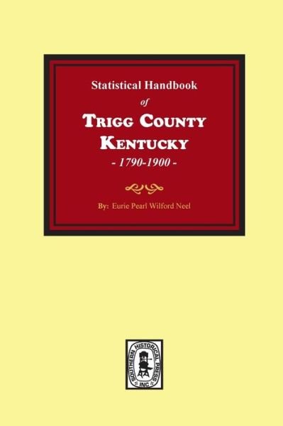 Cover for Eurie Pearl Wilford Neel · The Statistical Handbook of Trigg County, Kentucky (Paperback Bog) (2020)
