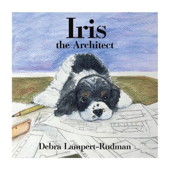 Cover for Debra Lampert-Rudman · Iris the Architect (Paperback Book) (2014)