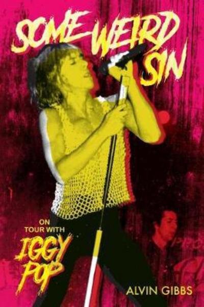 Alvin Gibbs · Some Weird Sin - on Tour with Iggy Pop (Bog) (2017)