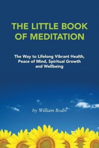 Cover for William Bodri · The Little Book of Meditation: the Way to Lifelong Vibrant Health, Peace of Mind, Spiritual Growth and Wellbeing (Paperback Book) (2011)