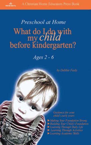 Cover for Debbie Feely · Preschool at Home: What Do I Do with My Child Be Kindergarten? (Paperback Book) (2013)