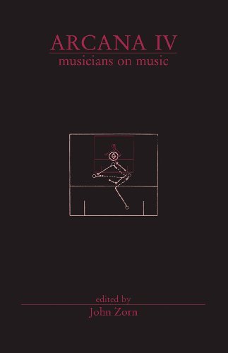 Arcana Iv: Musicians on Music - John Zorn - Books - TZADIK - 9780978833787 - September 30, 2009