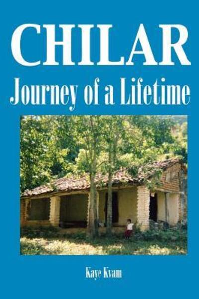 Cover for Kaye Kvam · Chilar : Journey of a Lifetime (Paperback Book) (2016)