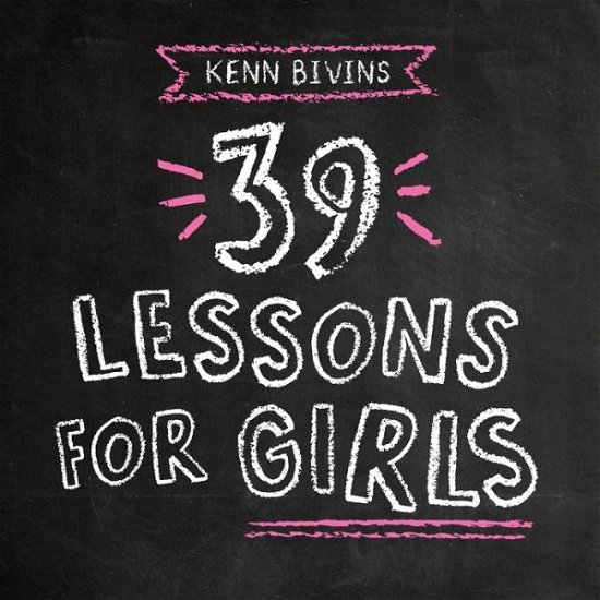 Cover for Kenn Bivins · 39 Lessons for Girls (Paperback Book) (2019)