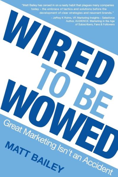 Cover for Bailey Matt · Wired to be Wowed : Great Marketing Isn't an Accident (Paperback Book) (2015)