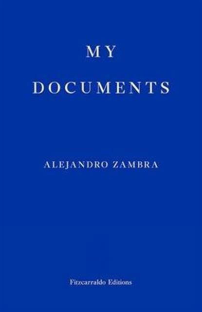 My Documents - Alejandro Zambra - Bøger - Fitzcarraldo Editions - 9780992974787 - 2. april 2015