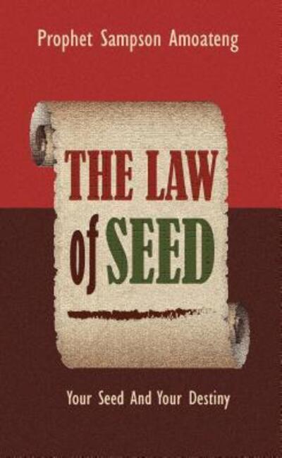 Cover for Sampson Amoateng · The Law Of Seed : Your Seed and Your Destiny (Hardcover Book) (2016)