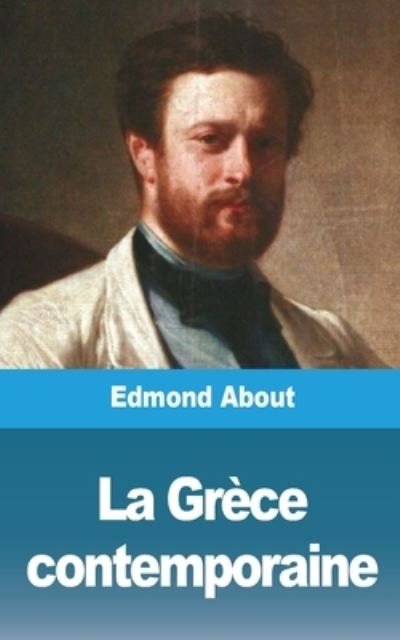 La Grece contemporaine - Edmond About - Books - Blurb - 9781006609787 - August 23, 2021