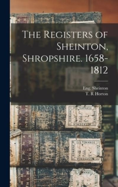 Cover for Eng (Parish) Sheinton · The Registers of Sheinton, Shropshire. 1658-1812 (Hardcover Book) (2021)
