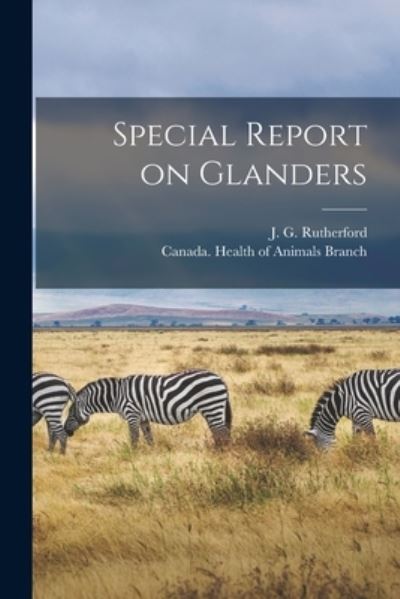 Cover for J G (John Gunion) 1857 Rutherford · Special Report on Glanders [microform] (Paperback Book) (2021)