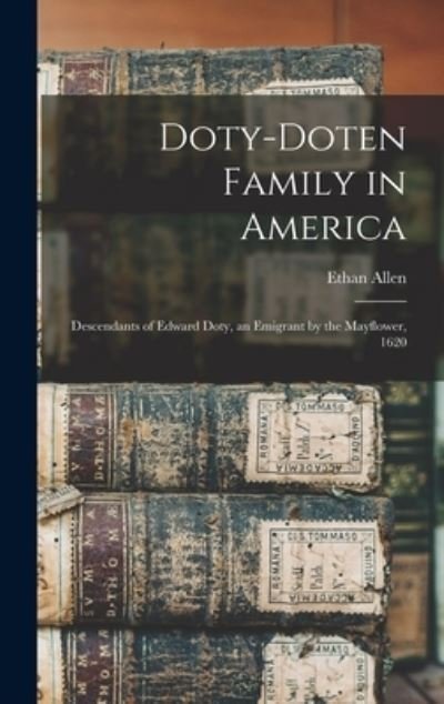Cover for Ethan Allen 1837-1915 Doty · Doty-Doten Family in America (Bog) (2022)