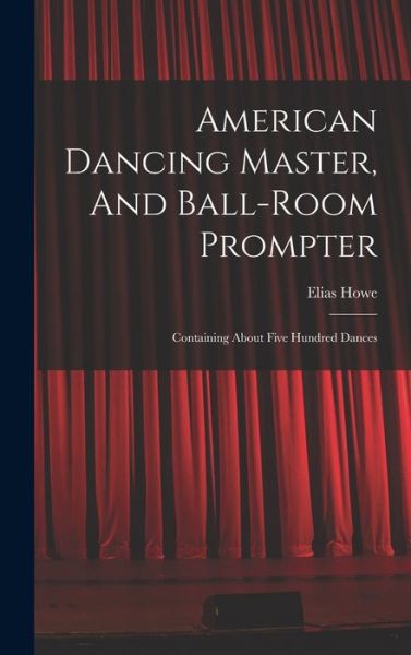 Cover for Elias Howe · American Dancing Master, and Ball-Room Prompter (Book) (2022)