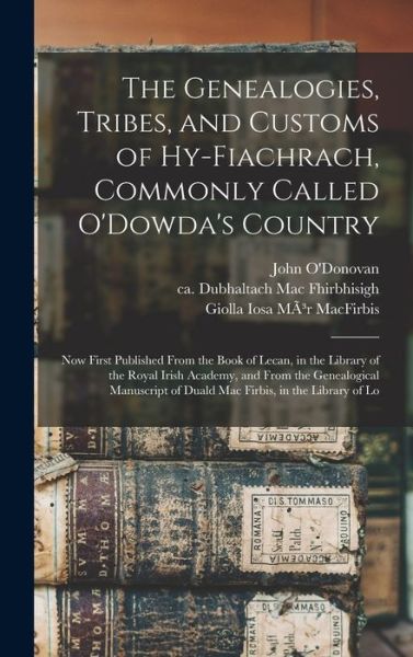 Cover for Dubhaltach Mac Fhirbhisigh · Genealogies, Tribes, and Customs of Hy-Fiachrach, Commonly Called o'Dowda's Country (Book) (2022)