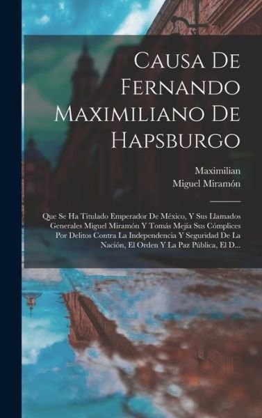 Cover for Maximilian · Causa de Fernando Maximiliano de Hapsburgo (Bok) (2022)