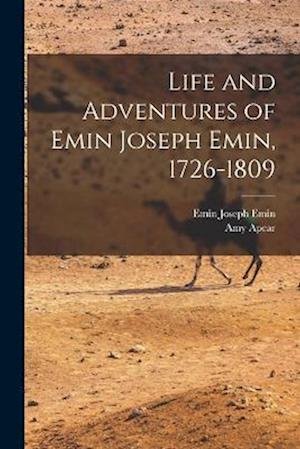 Cover for Emin Joseph Emin · Life and Adventures of Emin Joseph Emin, 1726-1809 (Book) (2022)