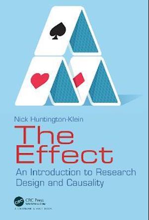 The Effect: An Introduction to Research Design and Causality - Nick Huntington-Klein - Böcker - Taylor & Francis Ltd - 9781032125787 - 5 januari 2022