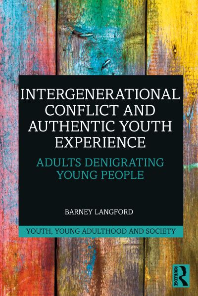 Cover for Langford, Barney (Tantrum Youth Arts Drama School, Australia) · Intergenerational Conflict and Authentic Youth Experience: Adults Denigrating Young People - Youth, Young Adulthood and Society (Hardcover Book) (2024)