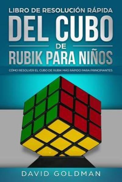 Cover for David Goldman · Libro de Resolucion Rapida del Cubo de Rubik para Ninos (Taschenbuch) (2019)