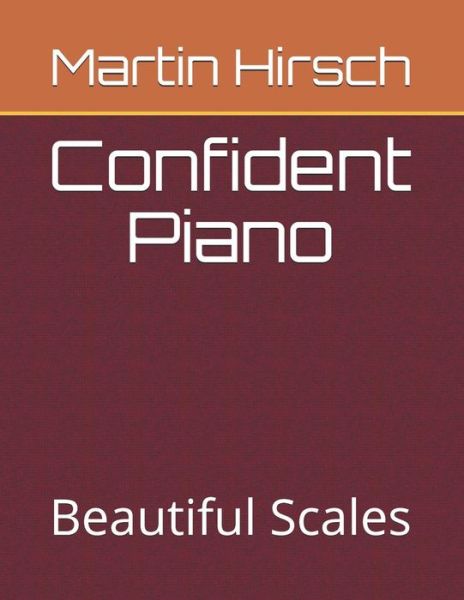 Cover for Martin Hirsch · Confident Piano : Beautiful Scales (Paperback Book) (2019)