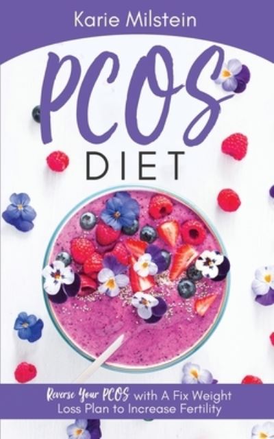 Cover for Karie Milstein · PCOS Diet Reverse Your PCOS with A Fix Weight Loss Plan to Increase Fertility (Paperback Book) (2021)