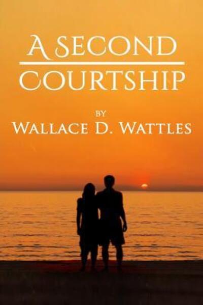 Cover for Wallace D Wattles · A Second Courtship (Paperback Book) (2019)