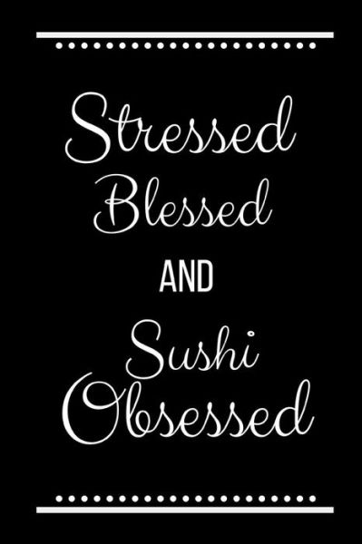 Cover for Cool Journals Press · Stressed Blessed Sushi Obsessed (Paperback Book) (2019)