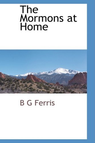 Cover for B G Ferris · The Mormons at Home (Paperback Book) (2009)